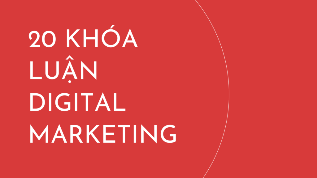 20 đề tài khóa luận digital marketing